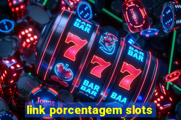 link porcentagem slots